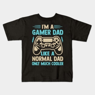 I'm A  Gamer Dad  Like A  Normal Dad Only Much Cooler Kids T-Shirt